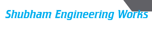 Shubham Engineering Works